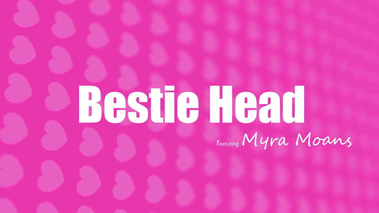 Myra Moans - Bestie Head - S2E9 - ePornhubs