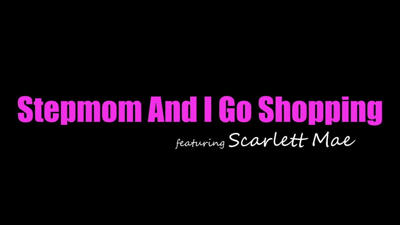 Scarlett Mae - Stepmom And I Go Shopping - S3E7 - ePornhubs