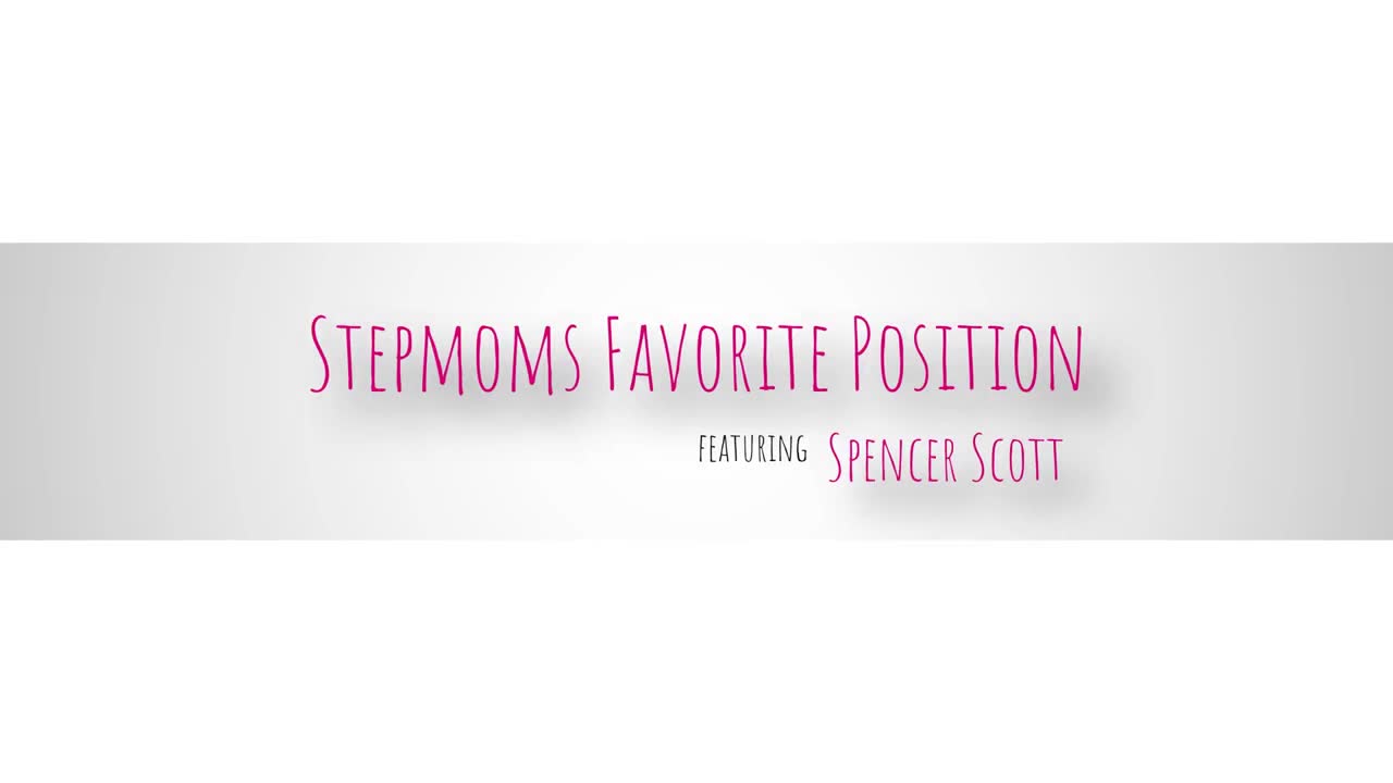 Spencer Scott - Stepmoms Favorite Position - ePornhubs