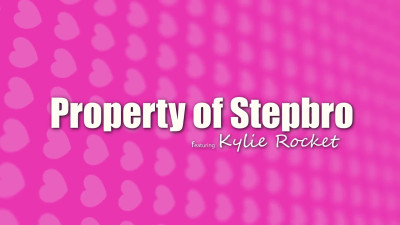 Kylie Rocket - Property Of Stepbro - S3E2