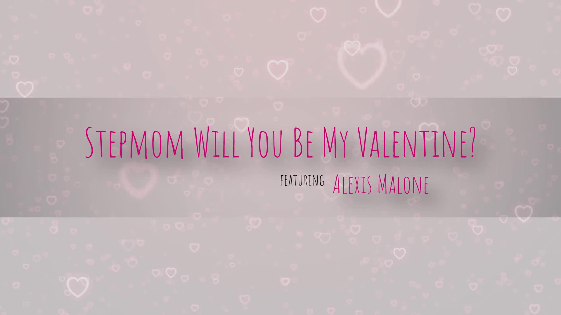 Alexis Malone - Stepmom, Will You Be My Valentine ? - ePornhubs