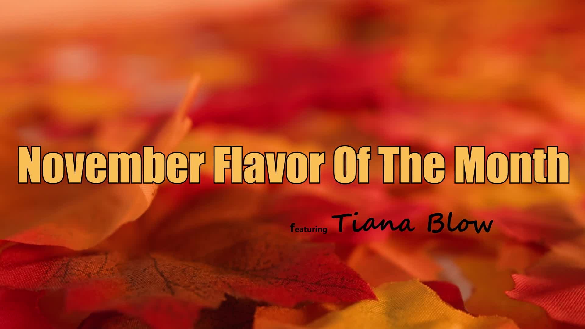 Tiana Blow - November 2023 Flavor Of The Month Tiana Blow - ePornhubs