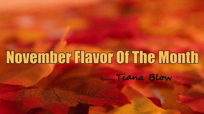 Tiana Blow - November 2023 Flavor Of The Month Tiana Blow