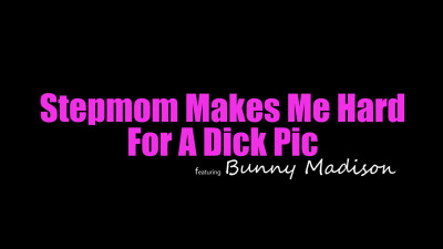 Bunny Madison - Stepmom Makes Me Hard For A Dick Pic - S23E5