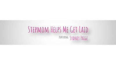 Sydney Paige - Stepmom Helps Me Get Laid