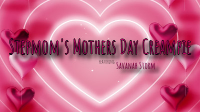 Savanah Storm - Stepmoms Mother's Day Creampie