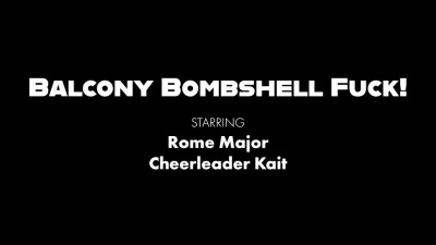 Cheerleader Kait Fucked Hard by Rome Major
