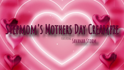 Savanah Storm - Stepmoms Mothers Day Creampie - S6E7