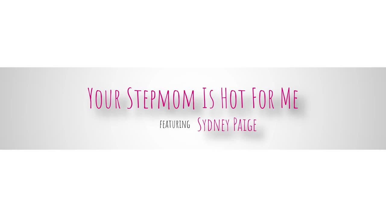 Sydney Paige - Your Stepmom Is Hot For Me - ePornhubs