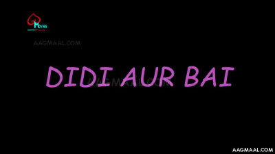 Didi Aur Bai Uncut (2021) LoveMovies Hindi Hot Short Film