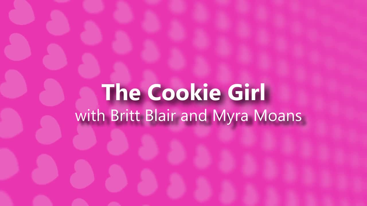 Britt Blair & Myra Moans - The Cookie Girl - S2:E4 - ePornhubs