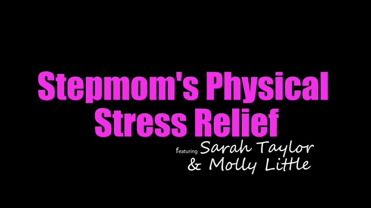 Molly Little, Sarah Taylor - Stepmoms Physical Stress Relief - ePornhubs