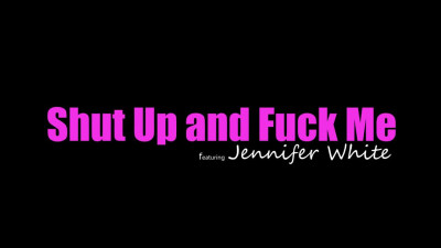 Jennifer White - Shut Up And Fuck Me 2