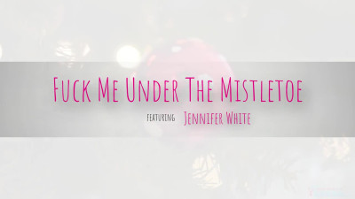 Jennifer White - Fuck Me Under The Mistletoe 2