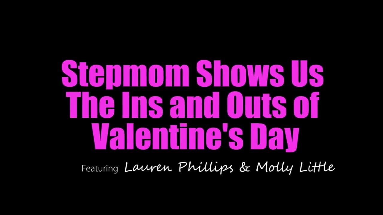 Lauren Phillips, Molly Little - Stepmom Shows Us The Ins And Outs Of Valentines Day - ePornhubs