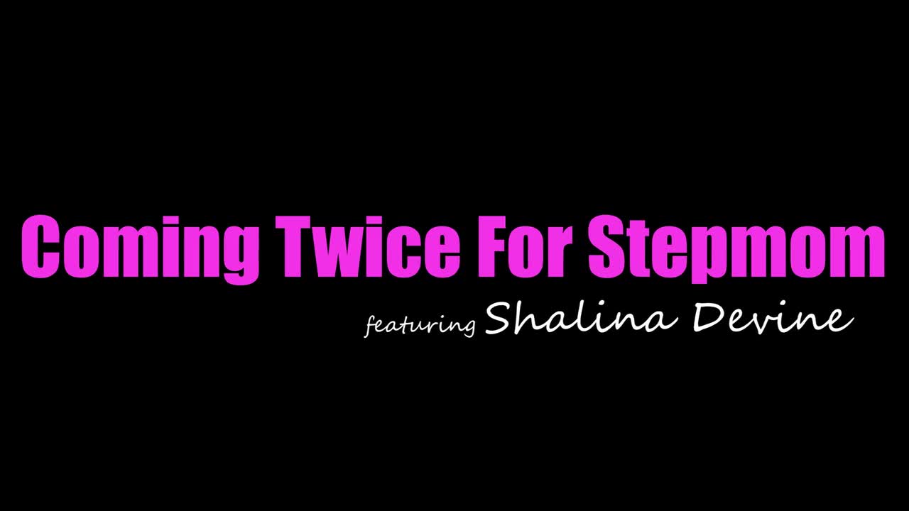 Shalina Devine - Coming Twice For Stepmom - ePornhubs