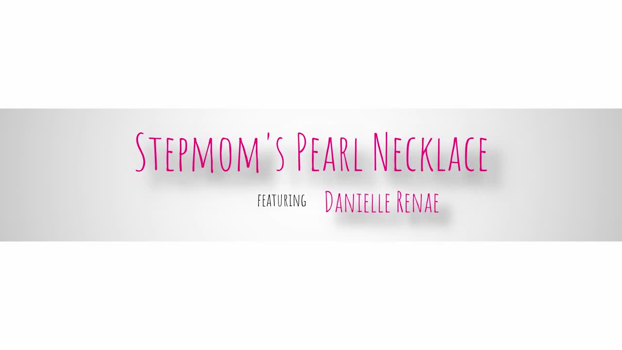 Danielle Renae - Stepmoms Pearl Necklace! - ePornhubs