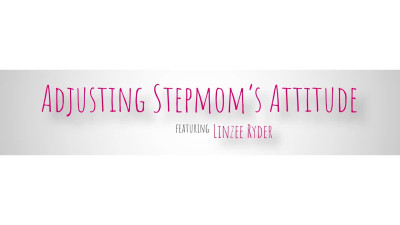 Linzee Ryder - Adjusting Stepmoms Attitude [PORNSEED.NET]