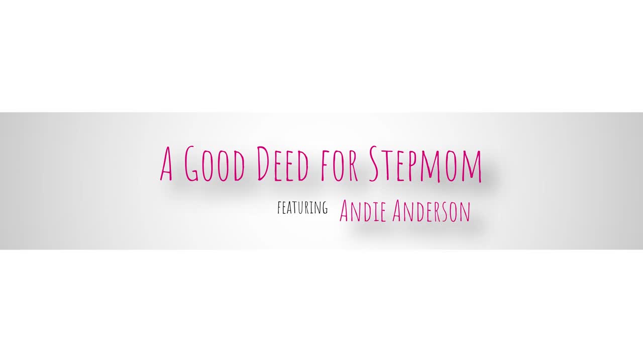 Andie Anderson - A Good Deed For Stepmom [PORNSEED.NET] - ePornhubs