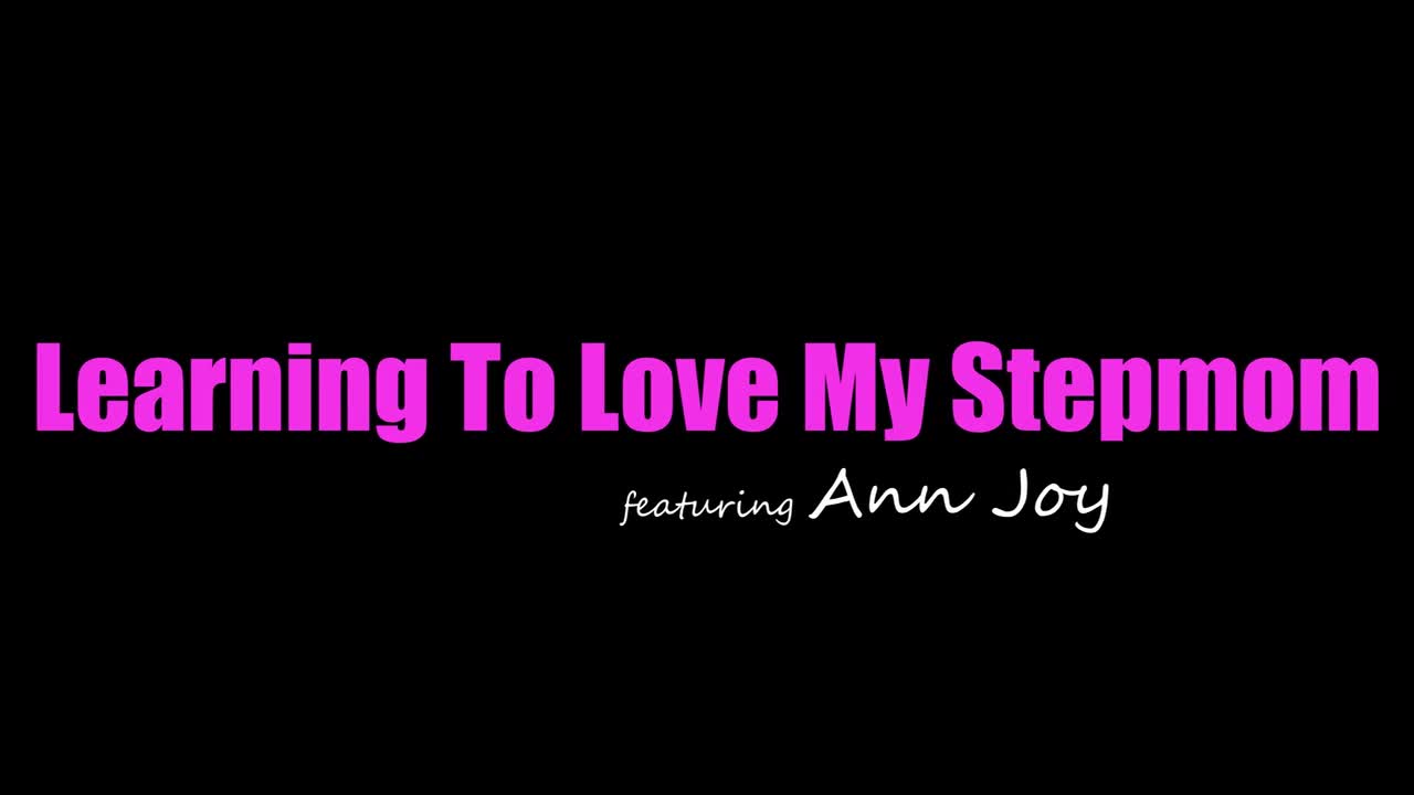 Ann Joy - Learning To Love My Stepmom - ePornhubs